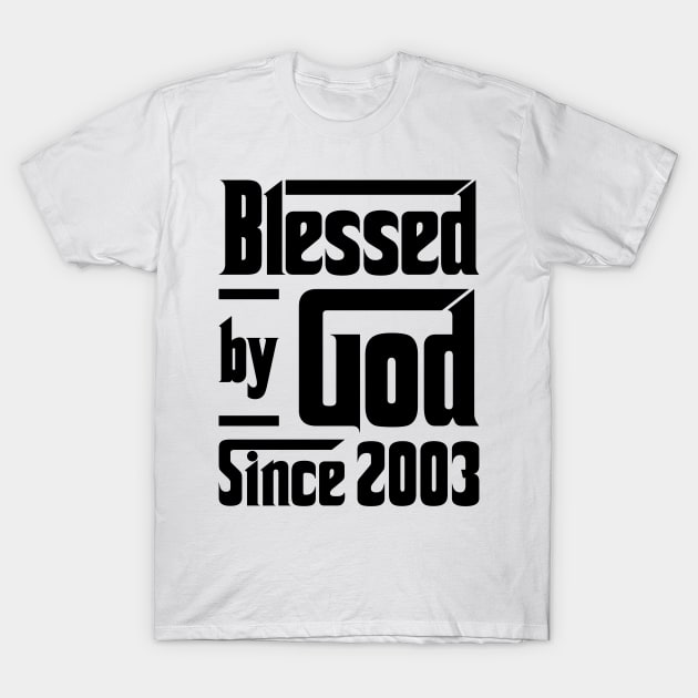 Blessed By God Since 2003 20th Birthday T-Shirt by JeanetteThomas
